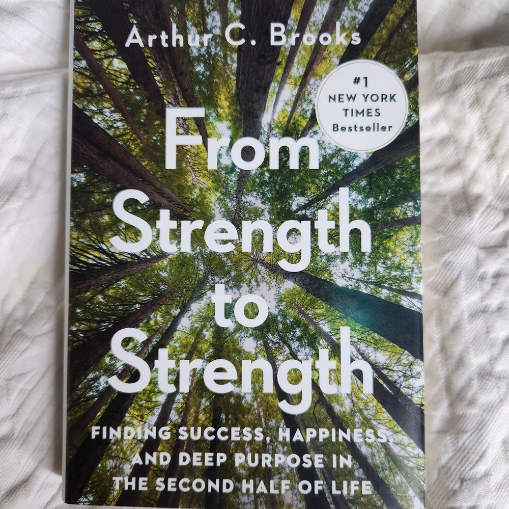 From Strength to Strength by Arthur C. Brooks